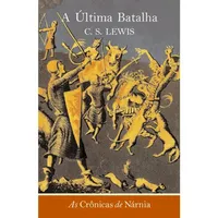 AS CRÔNICAS DE NÁRNIA - A ÚLTIMA BATALHA - VOL. 7