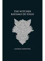 BATISMO DE FOGO - THE WITCHER - A SAGA DO BRUXO GERALT DE RÍVIA (CAPA DURA) - VOL. 5