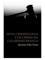 NOVA CRIMINOLOGIA E OS CRIMES DO COLARINHO BRANCO