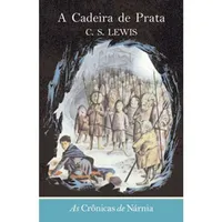 AS CRÔNICAS DE NÁRNIA - A CADEIRA DE PRATA - VOL. 6