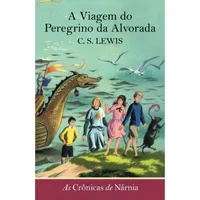 AS CRÔNICAS DE NÁRNIA - A VIAGEM DO PEREGRINO DA ALVORADA - VOL. 5