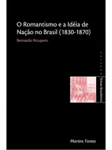 ROMANTISMO E A IDEIA DE NAÇÃO NO BRASIL (1830-1870)