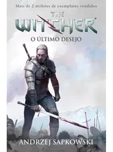 O ÚLTIMO DESEJO - THE WITCHER - A SAGA DO BRUXO GERALT DE RÍVIA (CAPA GAME) - VOL. 1