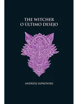 O ÚLTIMO DESEJO -THE WITCHER - (CAPA DURA) - VOL. 1