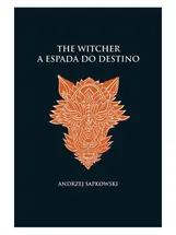 A ESPADA DO DESTINO - THE WITCHER - A SAGA DO BRUXO GERALT DE RÍVIA (CAPA DURA) - VOL. 2